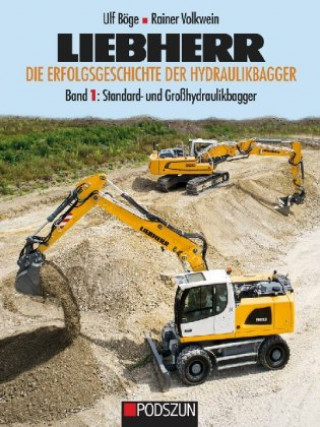 Könyv Liebherr - Die Erfolgsgeschichte der Hydraulikbagger Band 1: Standard- und Großhydraulikbagger Ulf Volkwein Böge