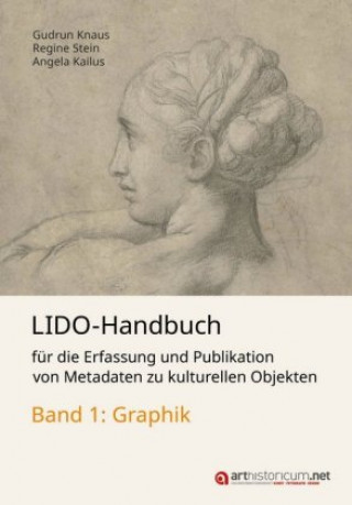 Kniha LIDO-Handbuch für die Erfassung und Publikation von Metadaten zu kulturellen Objekten / Graphik Gudrun Knaus