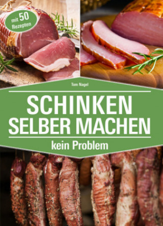 Kniha Schinken selber machen Tom Nagel