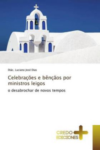 Book Celebracoes e bencaos por ministros leigos Diác. Luciano José Dias