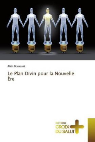 Carte Plan Divin pour la Nouvelle Ere Alain Bousquet
