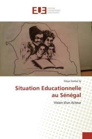 Kniha Situation Educationnelle au Sénégal Sileye Gorbal Sy