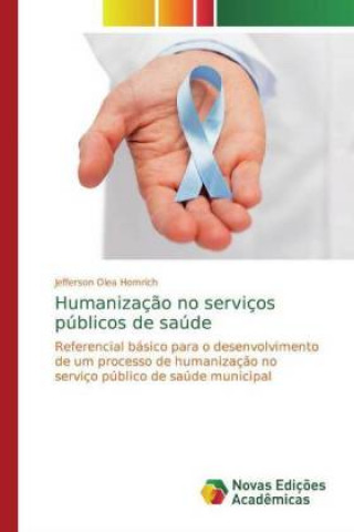 Knjiga Humanizaç?o no serviços públicos de saúde Jefferson Olea Homrich