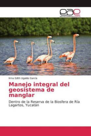 Könyv Manejo integral del geosistema de manglar Irma Edith Ugalde García