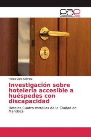 Kniha Investigación sobre hotelería accesible a huéspedes con discapacidad Melisa Clara Cabrera