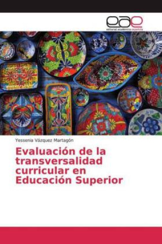 Knjiga Evaluacion de la transversalidad curricular en Educacion Superior Yessenia Vázquez Martagón