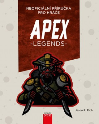 Книга APEX Legends Neoficiální příručka pro hráče Jason R. Rich