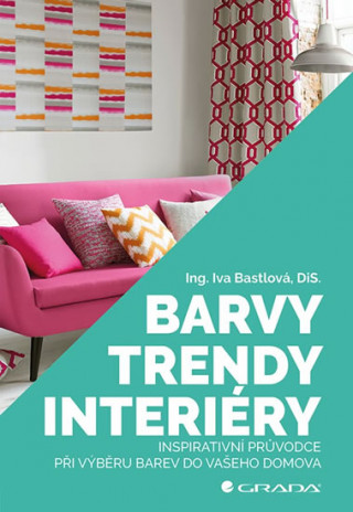 Kniha Barvy, trendy, interiéry Iva Bastlová