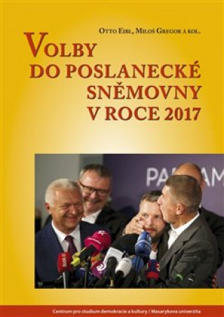 Книга Volby do Poslanecké sněmovny 2017 Otto Eibl