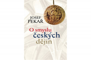 Könyv O smyslu českých dějin Josef Pekař
