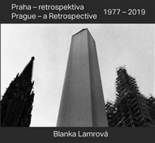 Kniha Praha - retrospektiva/Prague - a Retrospective 1977 - 2019 Blanka Lamrová