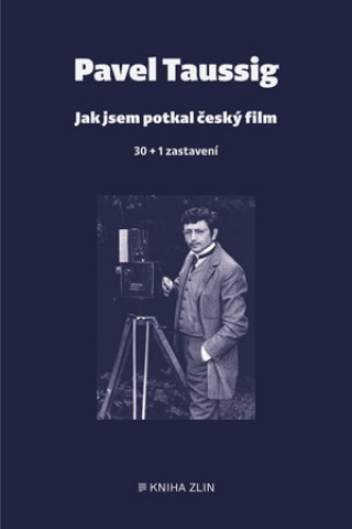 Книга Jak jsem potkal český film Pavel Taussig