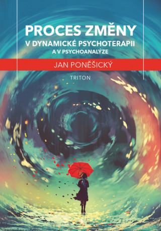 Kniha Proces změny v dynamické psychoterapii a psychoanalýze Jan Poněšický