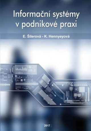 Kniha Informační systémy v podnikové praxi (2.vydání) Edita Šilerová