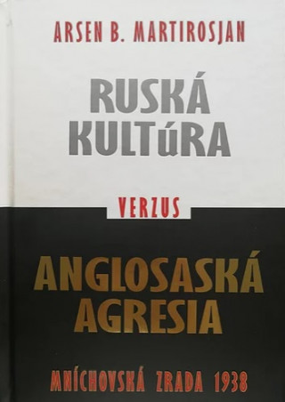 Kniha Ruská kultúra verzus Anglosaská agresia Arsen B. Martirosjan