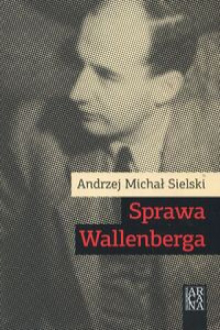 Kniha Sprawa Wallenberga Sielski Andrzej Michał