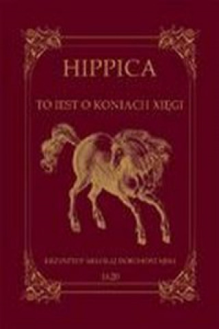Книга Hippica To iest o koniach xięgi Dorohostajski Krzysztof Mikołaj
