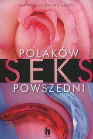 Könyv Polaków seks powszedni Wąsikowska-Tomczyńska Ewa