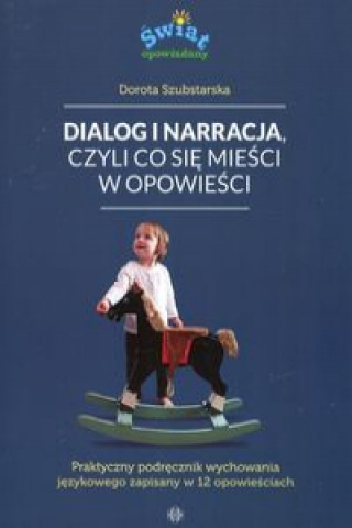 Книга Dialog i narracja czyli co się mieści w opowieści Szubstarska Dorota