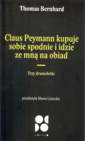 Książka Claus peymann kupuje sobie spodnie i idzie ze mną na obiad / Od Do Bernhard Thomas