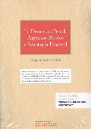 Carte LA DENUNCIA PENAL: ASPECTOS BÁSICOS Y ESTRATEGIA PROCESAL (DÚO) JAVIER ALONSO GARCIA