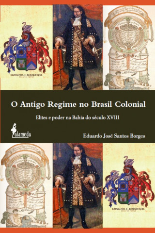 Knjiga O Antigo Regime no Brasil Colonial EDUARDO JOSE SANTOS BORGES