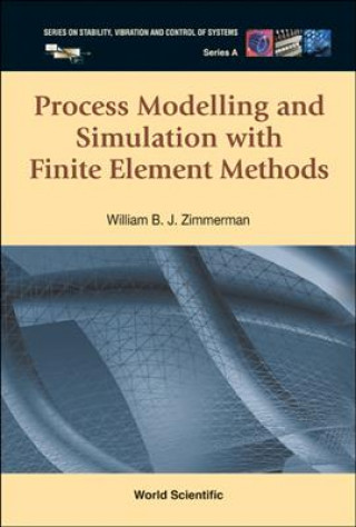 Kniha Process Modelling And Simulation With Finite Element Methods Zimmerman William B J