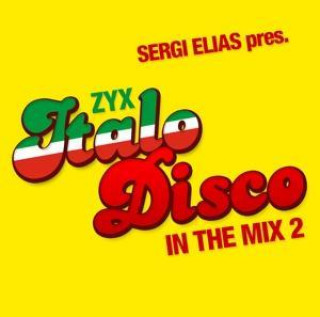 Hanganyagok ZYX Italo Disco In The Mix 2 Sergi Elias Pres.