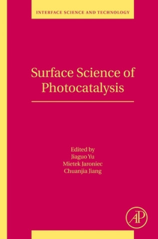 Kniha Surface Science of Photocatalysis Jiaguo Yu