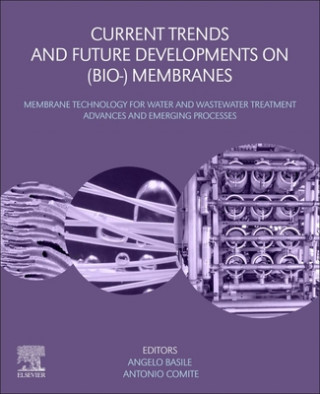 Book Current Trends and Future Developments on (Bio-) Membranes Angelo Basile