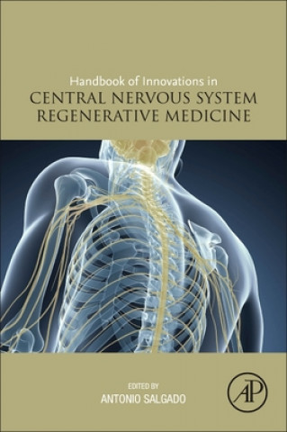 Kniha Handbook of Innovations in Central Nervous System Regenerative Medicine Antonio Salgado