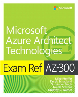 Carte Exam Ref AZ-300 Microsoft Azure Architect Technologies Mike Pfeiffer