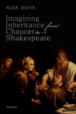 Knjiga Imagining Inheritance from Chaucer to Shakespeare Davis