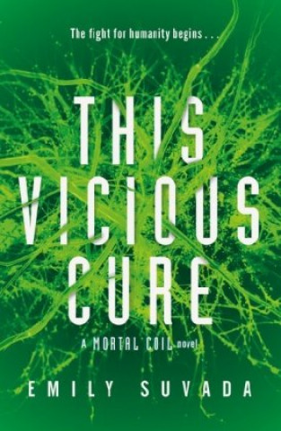Carte This Vicious Cure (Mortal Coil Book 3) Emily Suvada