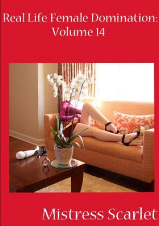 Kniha Real Life Female Domination: Volume 14 Mistress Scarlet