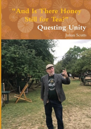 Kniha "And Is There Honey Still for Tea?" Questing Unity Julian Scutts