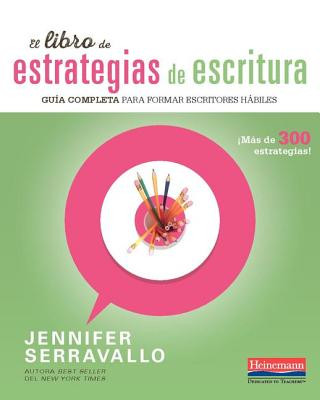 Carte El Libro de Estrategias de Escritura: Guia Completa Para Formar Escritores Habiles Jennifer Serravallo