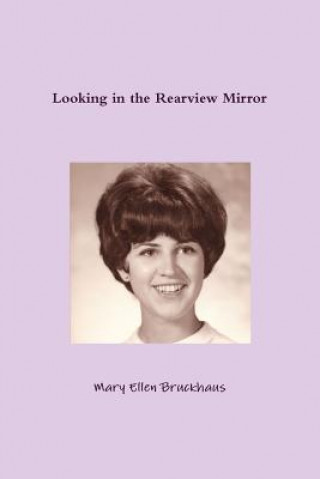 Buch Looking in the Rearview Mirror Mary Ellen Bruckhaus