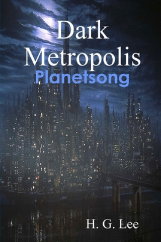 Książka Dark Metropolis: Planetsong H. G. Lee