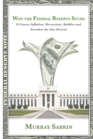 Книга Why the Federal Reserve Sucks Murray Sabrin