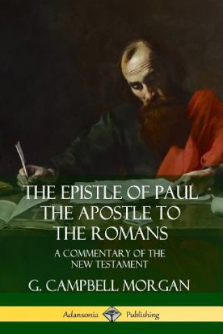 Książka Epistle of Paul the Apostle to the Romans: A Commentary of the New Testament G. Campbell Morgan