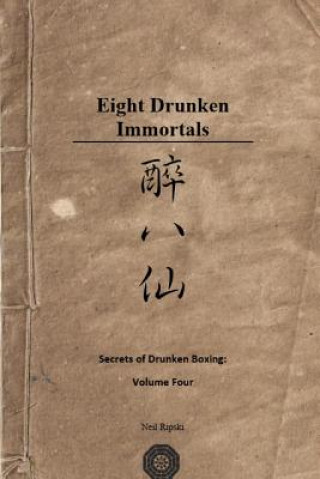 Könyv Secrets of Drunken Boxing: The Eight Immortals Neil Ripski