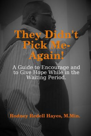 Könyv They Didn't Pick Me-Again!: A Guide to Encourage and to Give Hope While In the Waiting Period M. Min Rodney Redell Hayes