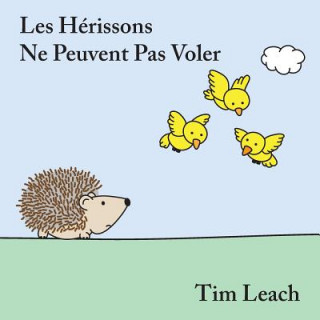 Könyv Les Herissons Ne Peuvent Pas Voler Tim Leach