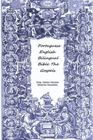 Könyv Portuguese English Bilingual Bible The Gospels King James Version Almeida Recebida