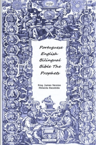 Könyv Portuguese English Bilingual Bible The Prophets King James Version Almeida Recebida