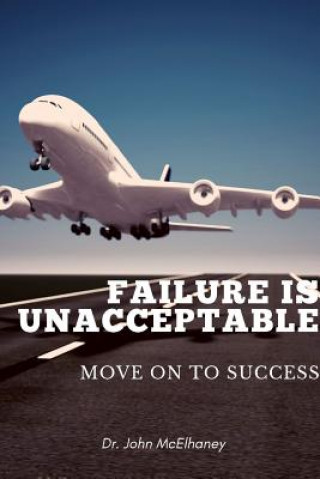 Könyv Failure is Unacceptable John McElhaney