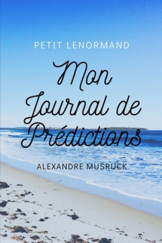 Carte Le Petit Lenormand, Mon journal de predictions Alexandre Musruck