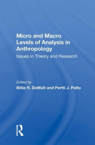 Kniha Micro And Macro Levels Of Analysis In Anthropology Pertti J Pelto