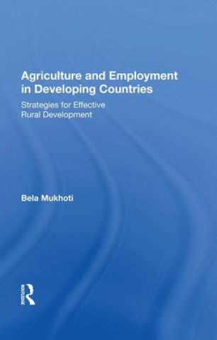 Kniha Agriculture And Employment In Developing Countries Bela B Mukhoti